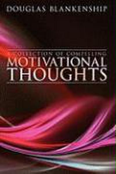 A Collection of Compelling Motivational Thoughts