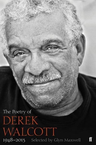 The Poetry of Derek Walcott 1948_2013