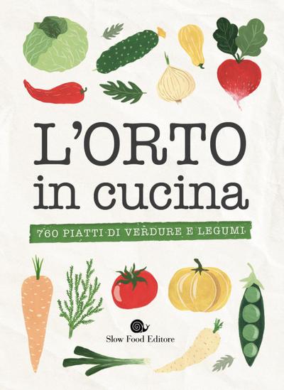 L’ orto in cucina. 760 piatti di verdure e legumi