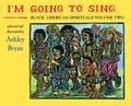 I’m Going to Sing, Black American Spirituals, Volume Two