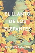 El llanto de los elefantes (ESPASA NARRATIVA)