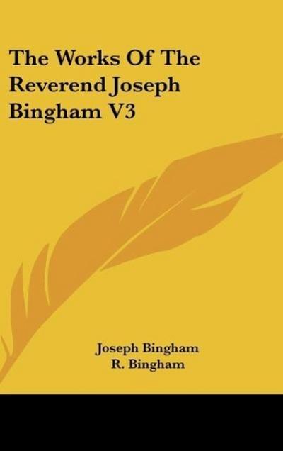 The Works Of The Reverend Joseph Bingham V3