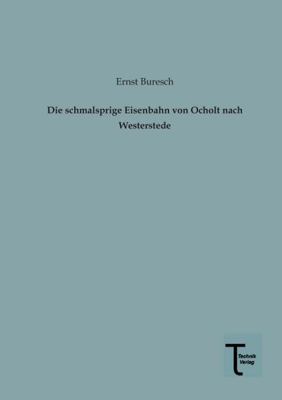 Die schmalsprige Eisenbahn von Ocholt nach Westerstede