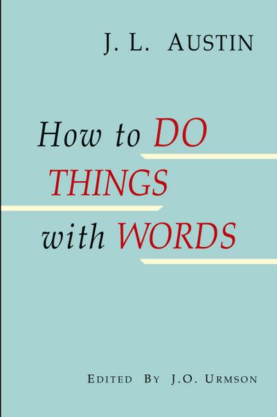 How to Do Things with Words