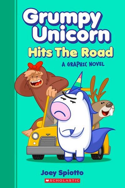 Spiotto, J: Grumpy Unicorn Hits the Road: A Graphic Novel