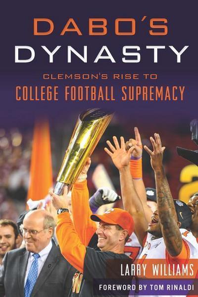 Dabo’s Dynasty: Clemson’s Rise to College Football Supremacy