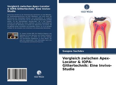 Vergleich zwischen Apex-Locator & IOPA-Gittertechnik: Eine Invivo-Studie