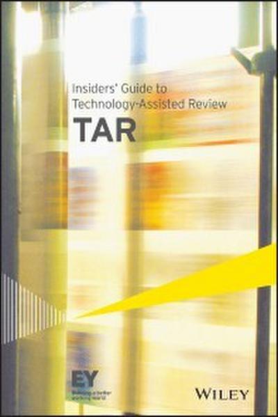 Insiders’ Guide to Technology-Assisted Review (TAR)