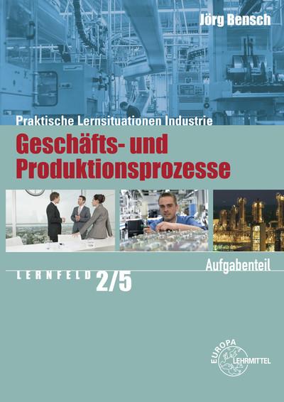 Praktische Lernsituationen Industrie: Geschäfts- und Produktionsprozesse, Aufgabenteil Lernfeld 2/5