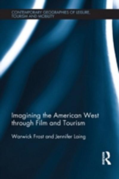 Imagining the American West through Film and Tourism