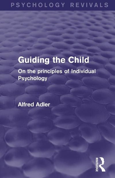 Guiding the Child (Psychology Revivals)
