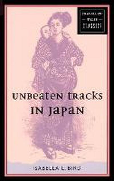 Unbeaten Tracks in Japan: Travelers’ Tales Classics