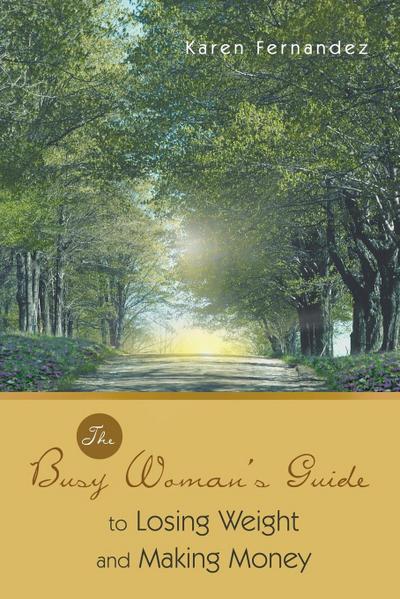 The Busy Woman’s Guide to Losing Weight and Making Money