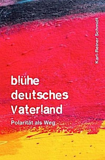 blühe deutsches Vaterland