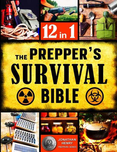 The Prepper’s Survival Bible