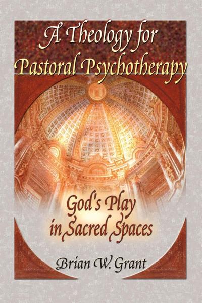 A Theology for Pastoral Psychotherapy