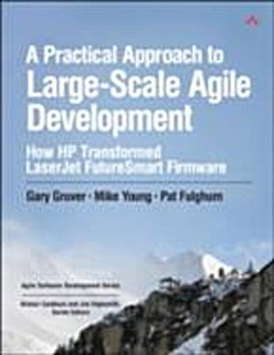 Practical Approach to Large-Scale Agile Development, A