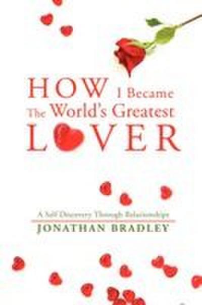 How I Became the World’s Greatest Lover