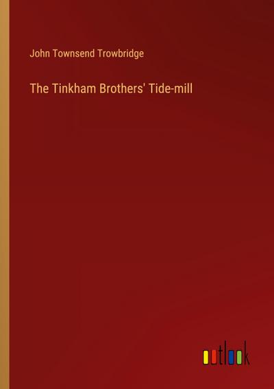 The Tinkham Brothers’ Tide-mill