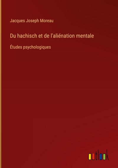 Du hachisch et de l’aliénation mentale