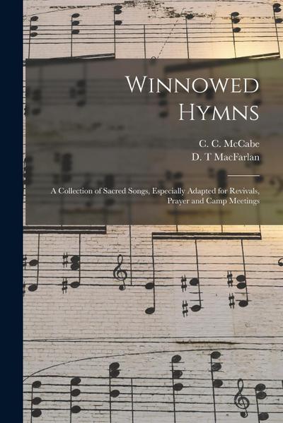 Winnowed Hymns: a Collection of Sacred Songs, Especially Adapted for Revivals, Prayer and Camp Meetings