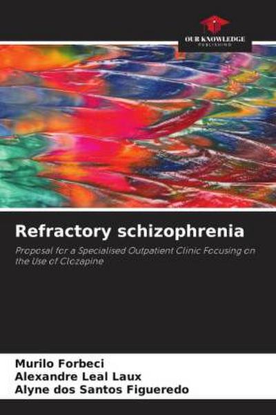 Refractory schizophrenia