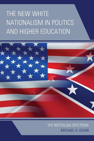 New White Nationalism in Politics and Higher Education