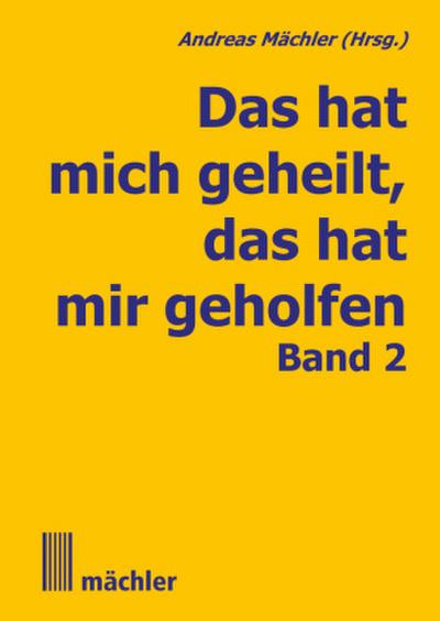 Das hat mich geheilt, das hat mir geholfen. Bd.2
