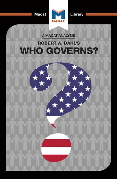 An Analysis of Robert A. Dahl’s Who Governs? Democracy and Power in an American City