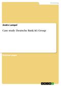 Case study: Deutsche Bank AG Group Andre Lampel Author
