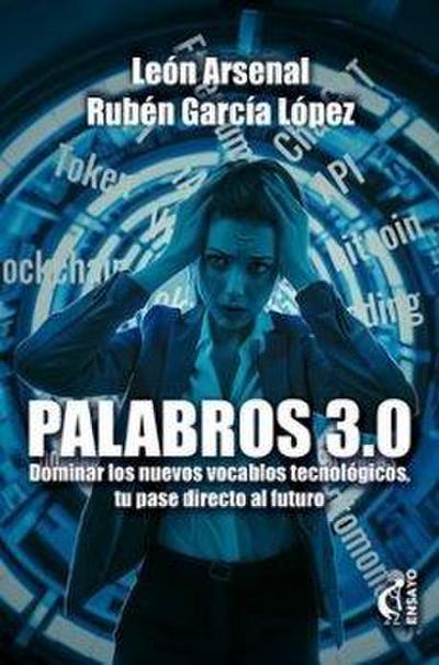 PALABROS 3.0. DOMINAR LOS NUEVOS VOCABLOS TECNOLOGICOS, TU