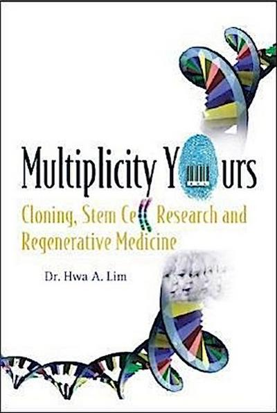 Multiplicity Yours: Cloning, Stem Cell Research, and Regenerative Medicine