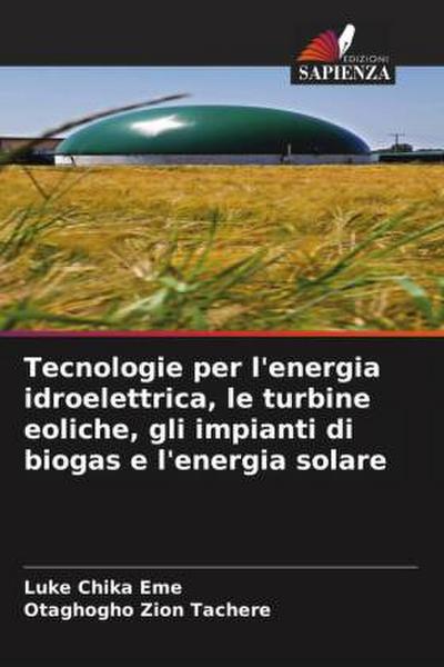 Tecnologie per l’energia idroelettrica, le turbine eoliche, gli impianti di biogas e l’energia solare