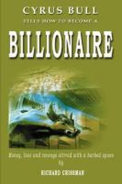 Cyrus Bull Tells How to Become a Billionaire