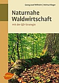 Wilhelm, G: Naturnahe Waldwirtschaft - mit der QD-Strategie