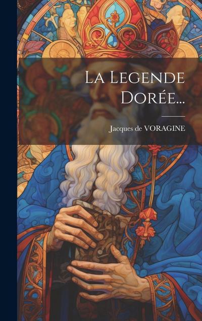 La Legende Dorée...