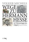 Wege zu Hermann Hesse. Im Widerstand gegen den Zei