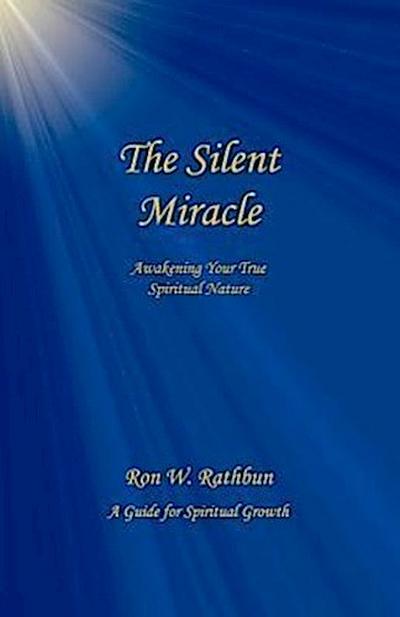The Silent Miracle: Awakening Your True Spiritual Nature