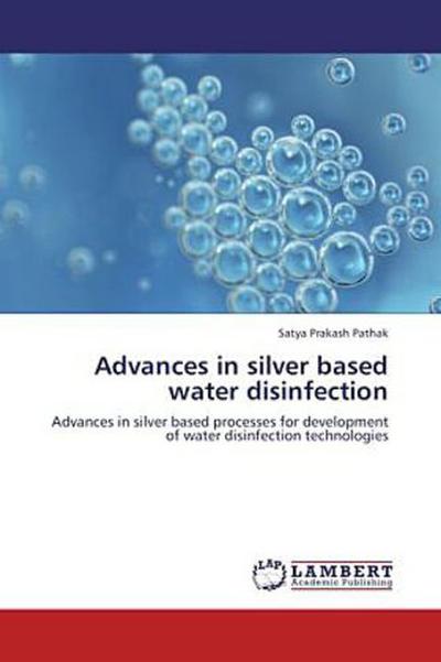 Advances in silver based water disinfection