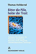 Bitter die Pille, heiter der Trost