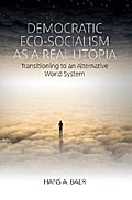 Democratic Eco-Socialism as a Real Utopia