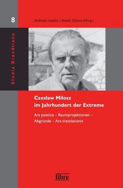 Czeslaw Milosz im Jahrhundert der Extreme