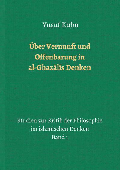 Über Vernunft und Offenbarung in al-Ghaz¿l¿s Denken