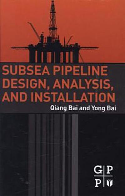 Subsea Pipeline Design, Analysis, and Installation