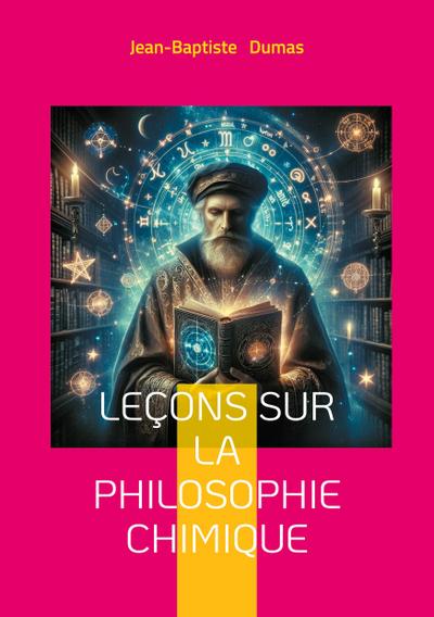 Leçons sur la philosophie chimique