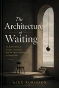 The Architecture of Waiting
