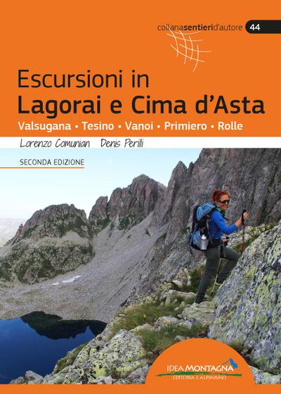 Escursioni in Lagorai e Cima d’Asta. Valsugana, Tesino, Vanoi, Primiero, Rolle