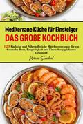 Mediterrane Küche für Einsteiger – Das große Kochbuch