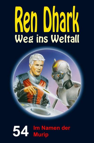 Ren Dhark - Weg ins Weltall 54: Im Namen der Murip