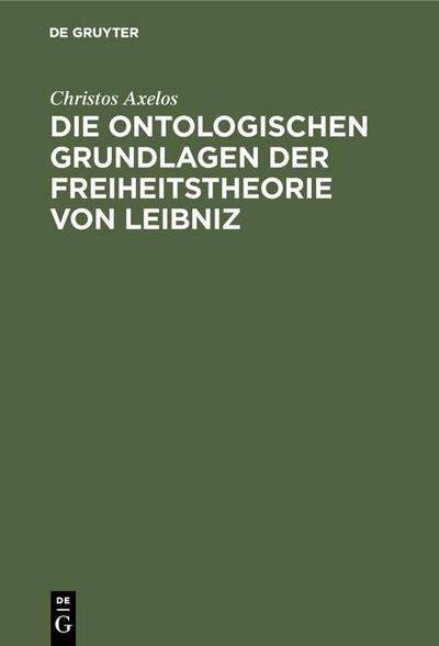 Die ontologischen Grundlagen der Freiheitstheorie von Leibniz